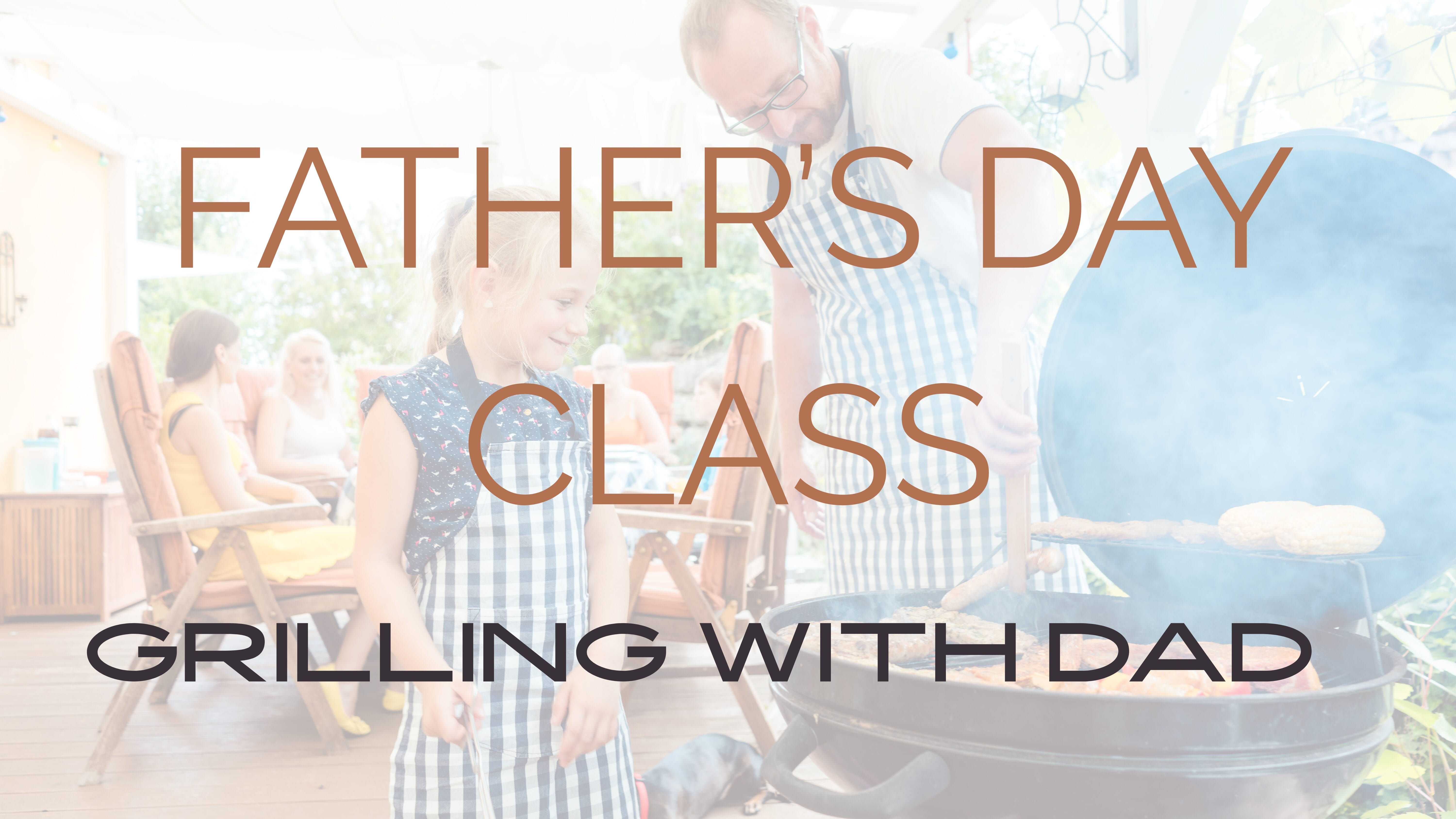 Fathers Day Class Grill With Dad